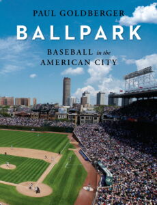 Copertina del libro Ballpark: Baseball in the American City di Paul Goldberger